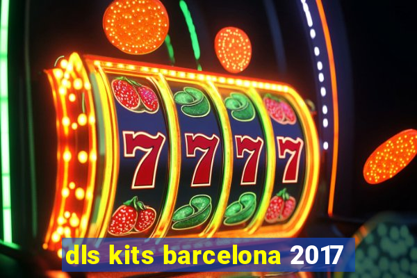 dls kits barcelona 2017